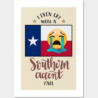 I even cry with a southern accent Posters and Art